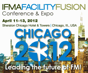 IFMA's Facility Fusion, April 11 - 13, Chicago, 2012. Click here.