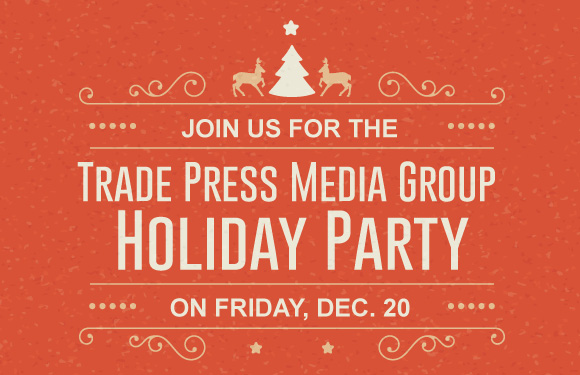 Join us for the Trade Press Media Group Holiday Party on Friday, December 20