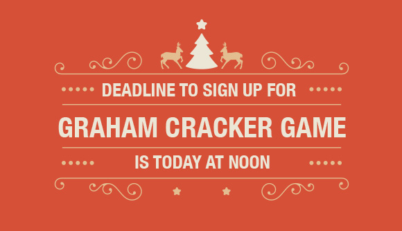 Deadline to Sign Up for Graham Cracker Game is Today at Noon
