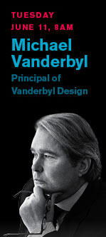 Tuesday, June 11, 8AM - Michael Vanderbyl, Principal of Vanderbyl Design
