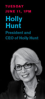 Tuesday, June 11, 1PM - Holly Hunt, President and CEO of Holly Hunt