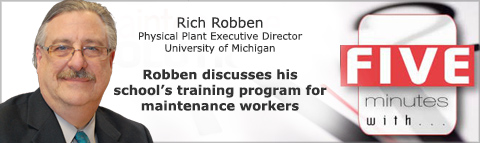 Rich Robben
Physical Plant Executive Director
University of Michigan
Robben discusses his school’s training program for maintenance workers