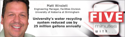 Matt Winslett
Engineering Manager, Facilities Division
University of Alabama at Birmingham
Winslett discusses the university’s water recycling system that reduced water use by 25 million gallons in a calendar year