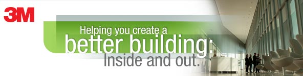 3M, Helping you create a better building: Inside and out.