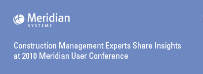 Construction Management Experts Share Insights at 2010 Meridian User Conference