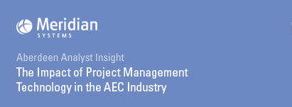 Meridian Systems. Aberdeen Analyst Insight. The Impact of Project Management Technology in the AEC Industry.