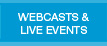 WEBCASTS & LIVE EVENTS