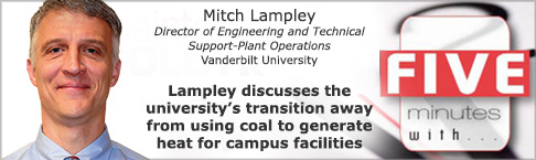 Mitch Lampley
Director of Engineering and Technical Support-Plant Operations
Vanderbilt University
Lampley discusses the university’s transition away from using coal to generate heat for campus facilities